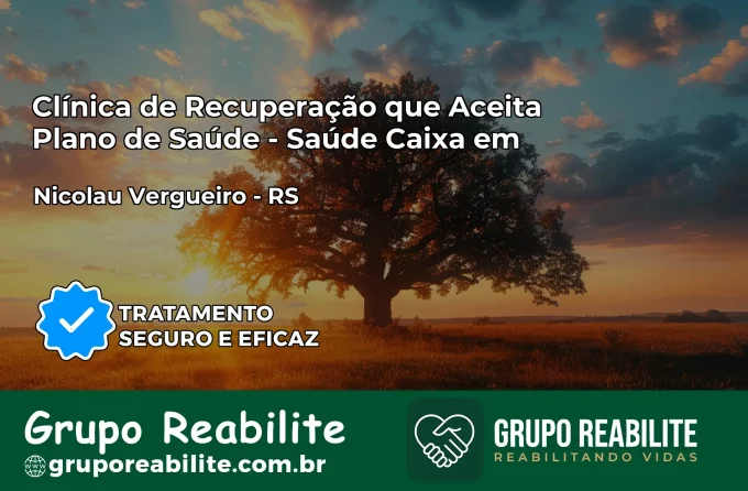 Clínica de Recuperação Saúde Caixa em Nicolau Vergueiro – RS | Cobertura 100%