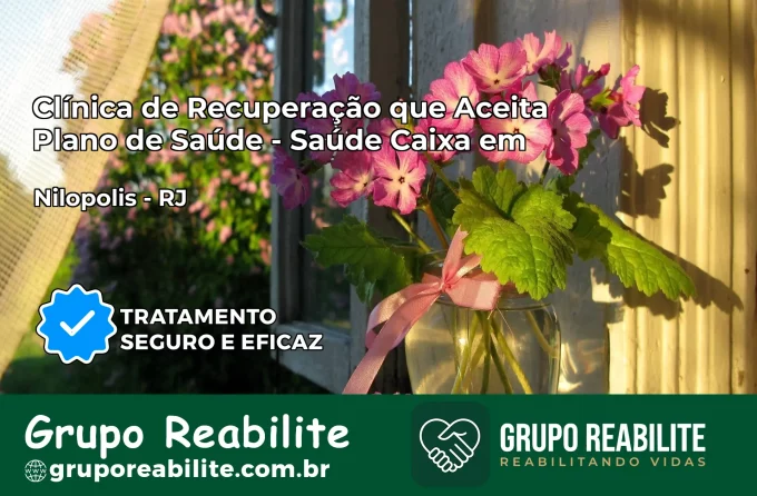 Clínica de Recuperação Saúde Caixa em Nilópolis – RJ | Cobertura 100%
