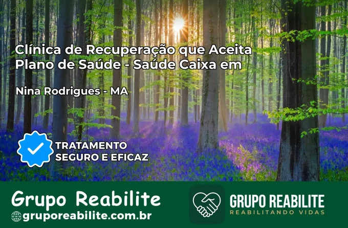 Clínica de Recuperação Saúde Caixa em Nina Rodrigues – MA | Cobertura 100%