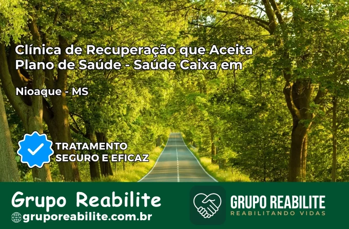 Clínica de Recuperação Saúde Caixa em Nioaque – MS | Cobertura 100%