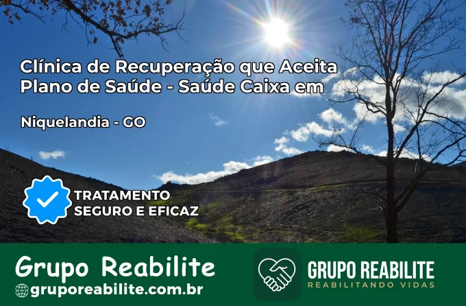 Clínica de Recuperação Saúde Caixa em Niquelândia – GO | Cobertura 100%