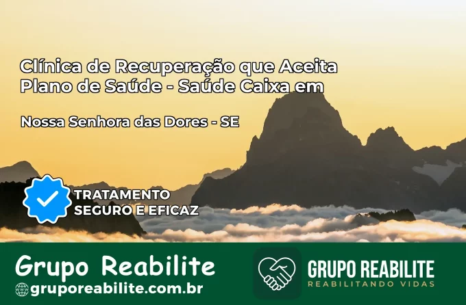 Clínica de Recuperação Saúde Caixa em Nossa Senhora das Dores – SE | Cobertura 100%