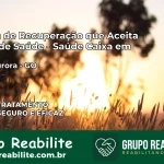 Clínica de Recuperação Saúde Caixa em Nova Aurora – GO | Cobertura 100%