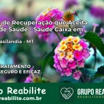 Clínica de Recuperação Saúde Caixa em Nova Brasilândia – MT | Cobertura 100%