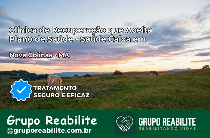 Clínica de Recuperação Saúde Caixa em Nova Colinas – MA | Cobertura 100%