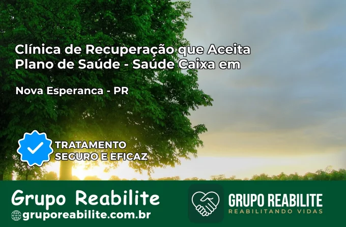 Clínica de Recuperação Saúde Caixa em Nova Esperança – PR | Cobertura 100%