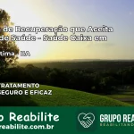 Clínica de Recuperação Saúde Caixa em Nova Fátima – BA | Cobertura 100%