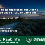 Clínica de Recuperação Saúde Caixa em Nova Guataporanga – SP | Cobertura 100%
