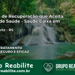 Clínica de Recuperação Saúde Caixa em Nova Hartz – RS | Cobertura 100%