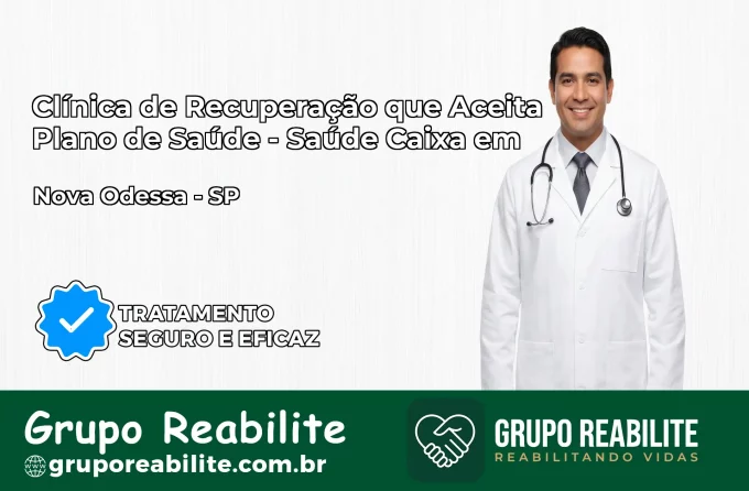 Clínica de Recuperação Saúde Caixa em Nova Odessa – SP | Cobertura 100%
