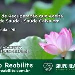 Clínica de Recuperação Saúde Caixa em Nova Olinda – PB | Cobertura 100%