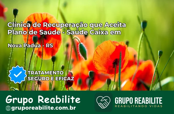 Clínica de Recuperação Saúde Caixa em Nova Pádua – RS | Cobertura 100%