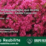 Clínica de Recuperação Saúde Caixa em Nova Palma – RS | Cobertura 100%