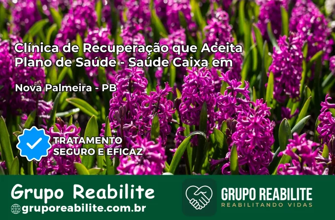 Clínica de Recuperação Saúde Caixa em Nova Palmeira – PB | Cobertura 100%