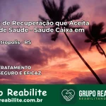 Clínica de Recuperação Saúde Caixa em Nova Petrópolis – RS | Cobertura 100%