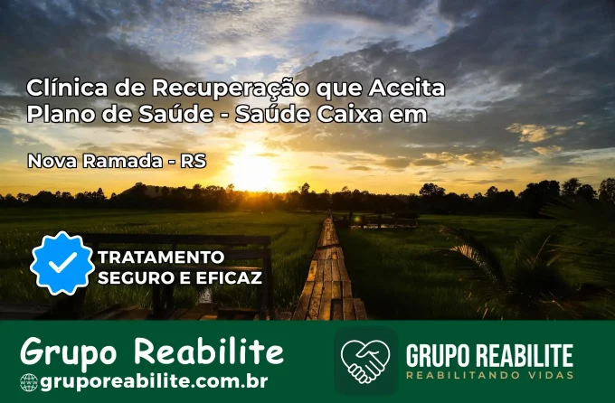 Clínica de Recuperação Saúde Caixa em Nova Ramada – RS | Cobertura 100%