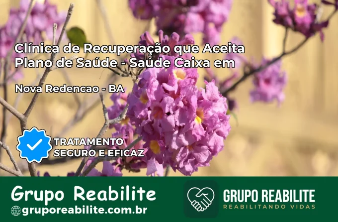 Clínica de Recuperação Saúde Caixa em Nova Redenção – BA | Cobertura 100%