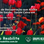 Clínica de Recuperação Saúde Caixa em Nova Roma do Sul – RS | Cobertura 100%