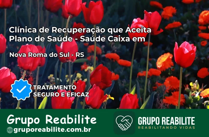 Clínica de Recuperação Saúde Caixa em Nova Roma do Sul – RS | Cobertura 100%