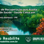 Clínica de Recuperação Saúde Caixa em Nova Santa Bárbara – PR | Cobertura 100%