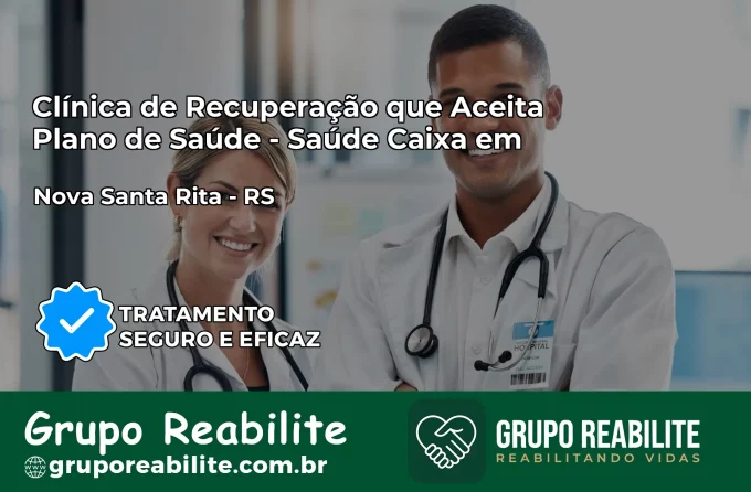 Clínica de Recuperação Saúde Caixa em Nova Santa Rita – RS | Cobertura 100%