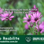 Clínica de Recuperação Saúde Caixa em Nova União – MG | Cobertura 100%