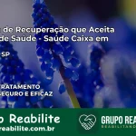 Clínica de Recuperação Saúde Caixa em Novais – SP | Cobertura 100%