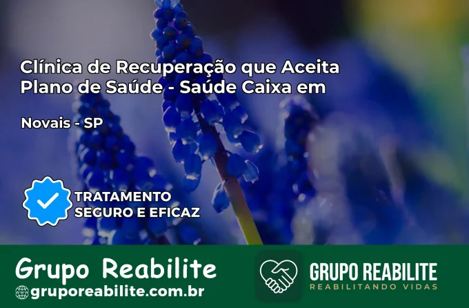 Clínica de Recuperação Saúde Caixa em Novais – SP | Cobertura 100%