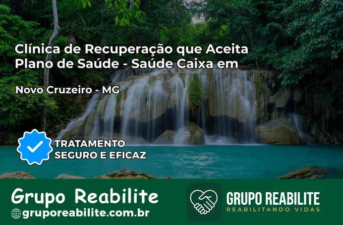 Clínica de Recuperação Saúde Caixa em Novo Cruzeiro – MG | Cobertura 100%