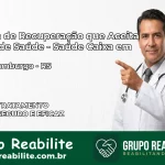 Clínica de Recuperação Saúde Caixa em Novo Hamburgo – RS | Cobertura 100%