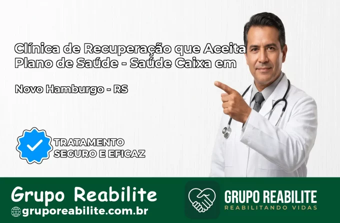 Clínica de Recuperação Saúde Caixa em Novo Hamburgo – RS | Cobertura 100%