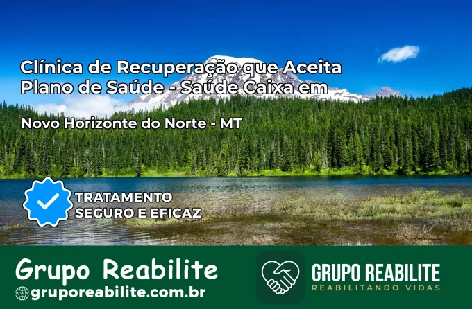 Clínica de Recuperação Saúde Caixa em Novo Horizonte do Norte – MT | Cobertura 100%