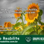 Clínica de Recuperação Saúde Caixa em Novo Horizonte do Sul – MS | Cobertura 100%