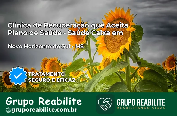 Clínica de Recuperação Saúde Caixa em Novo Horizonte do Sul – MS | Cobertura 100%