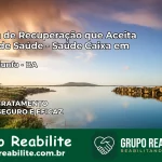 Clínica de Recuperação Saúde Caixa em Novo Triunfo – BA | Cobertura 100%