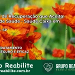 Clínica de Recuperação Saúde Caixa em Ocauçu – SP | Cobertura 100%