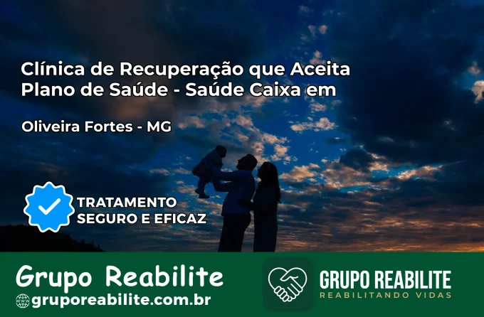 Clínica de Recuperação Saúde Caixa em Oliveira Fortes – MG | Cobertura 100%