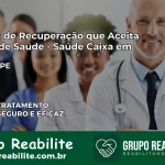 Clínica de Recuperação Saúde Caixa em Orobó – PE | Cobertura 100%