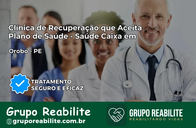 Clínica de Recuperação Saúde Caixa em Orobó – PE | Cobertura 100%