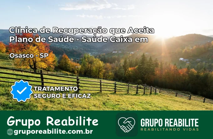 Clínica de Recuperação Saúde Caixa em Osasco – SP | Cobertura 100%