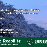 Clínica de Recuperação Saúde Caixa em Ouro Branco – AL | Cobertura 100%