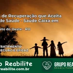 Clínica de Recuperação Saúde Caixa em Ouro Preto do Oeste – RO | Cobertura 100%
