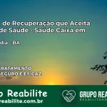 Clínica de Recuperação Saúde Caixa em Ourolândia – BA | Cobertura 100%