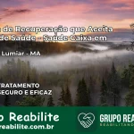 Clínica de Recuperação Saúde Caixa em Paço do Lumiar – MA | Cobertura 100%
