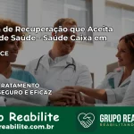 Clínica de Recuperação Saúde Caixa em Pacoti – CE | Cobertura 100%