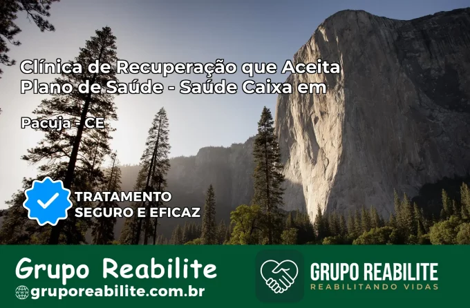 Clínica de Recuperação Saúde Caixa em Pacujá – CE | Cobertura 100%