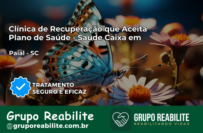 Clínica de Recuperação Saúde Caixa em Paial – SC | Cobertura 100%