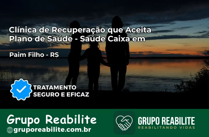 Clínica de Recuperação Saúde Caixa em Paim Filho – RS | Cobertura 100%