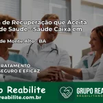 Clínica de Recuperação Saúde Caixa em Palmas de Monte Alto – BA | Cobertura 100%