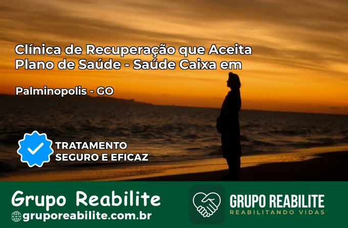 Clínica de Recuperação Saúde Caixa em Palminópolis – GO | Cobertura 100%